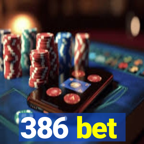 386 bet